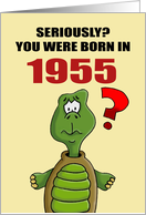 Funny Birthday Card With Cartoon Turtle You Were Born In 1955? card