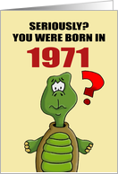Funny Birthday Card With Cartoon Turtle You Were Born In 1971? card