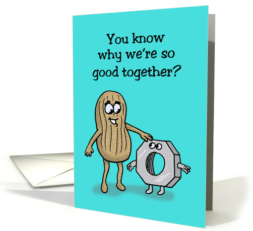 Love And Romance Card With Peanut And Nut We're Good Together card