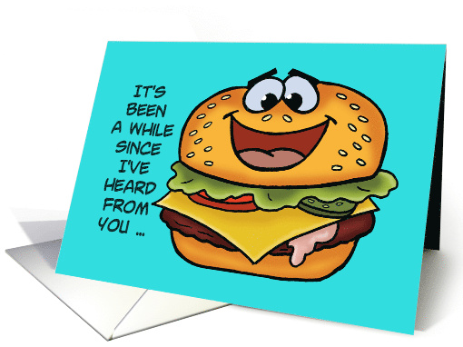 Hi, Hello Card With A Smiling Cheeseburger Been A While card (1552306)