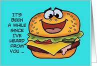 Hi, Hello Card With A Smiling Cheeseburger Been A While card