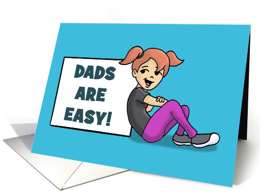 Father's Day Card Dads Are Easy Even A Daughter Can Operate One card
