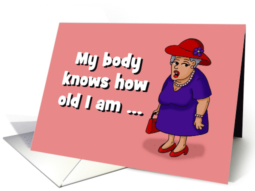 Birthday Card My Body Knows How Old I Am My Brain Doesn't card