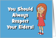 Getting Older Birthday Card You Should Always Respect Your Elders! card