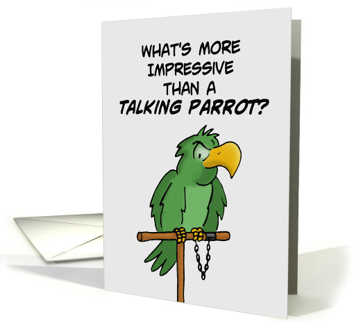 Juvenile Joke Birthday Card More Impressive Than Talking Parrot? card