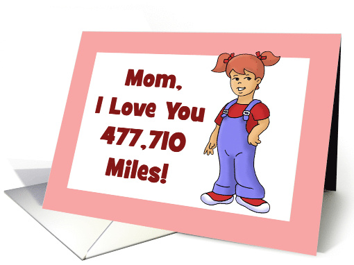 Cute Birthday Card For Mom I Love You 477,710 Miles Round Trip card
