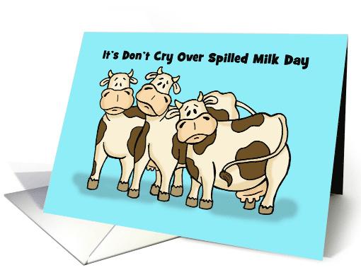 National Don't Cry Over Spilled Milk Day Card With Sad... (1554982)