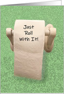 Encouragement Card With Image Of Toilet Paper Just Roll With It! card