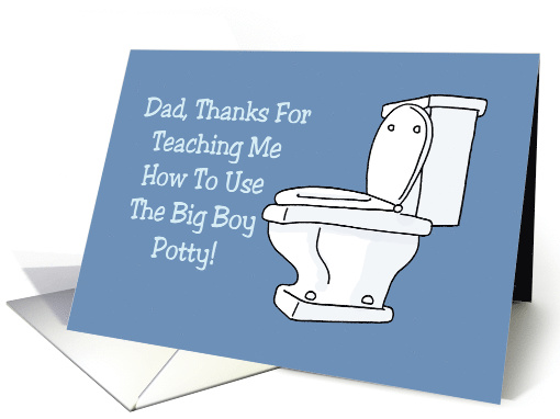 Father's Day Card Thanks For Teaching Me How To Use Big Boy Potty card