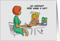 Humorous Mother’s Day Card No Kidding? You Were A Kid? card