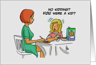 Humorous Mother’s Birthday Card No Kidding? You Were A Kid? card