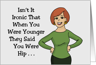 Getting Older Birthday Card When You Were Younger You Were Hip card
