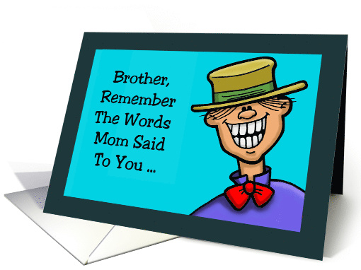 Birthday Card For Brother, Remember The Words Mom Said To You card