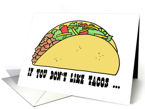 National Taco Day Card If You Don't Like Tacos, I'm Nacho Type card