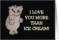 Love, Romance Card With Hippo I Love You More Than Ice Cream card