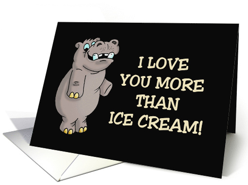Anniversary Card With Hippo I Love You More Than Ice Cream card