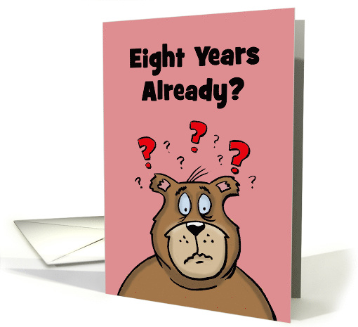 Eight Year Anniversary Card You Were Suppose To Be A 1... (1560742)