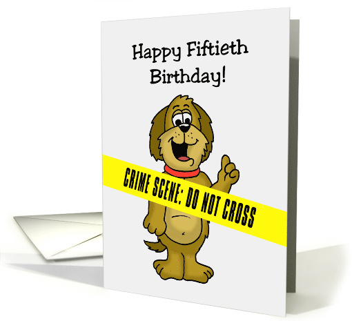 Humorous 50th Birthday Card With Crime Scene Tape Across It card