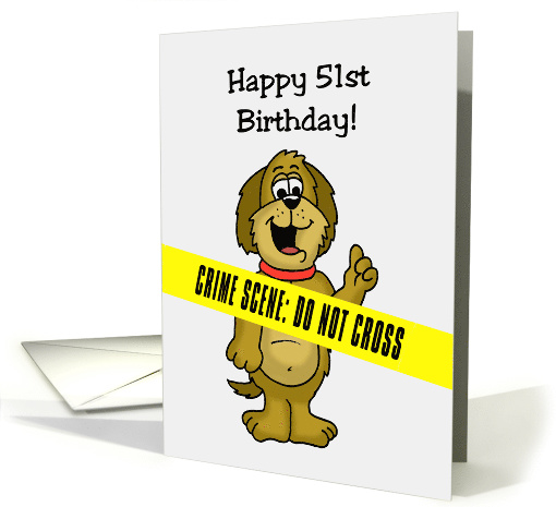 Humorous 51st Birthday Card With Crime Scene Tape Across It card