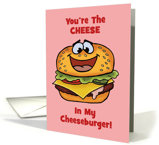 Blank Note Card You're The Cheese In My Cheeseburger card (1561918)