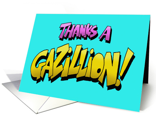 Blank Thank You Card Thanks A Gazillion card (1561926)