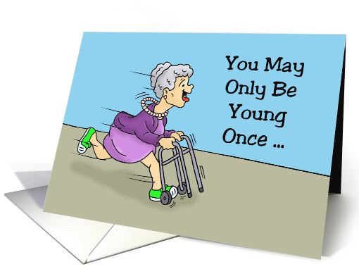 Getting Older Birthday Card You May Only Be Young Once card (1562664)
