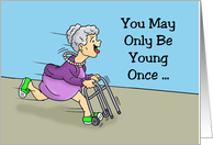 Getting Older Birthday Card You May Only Be Young Once card