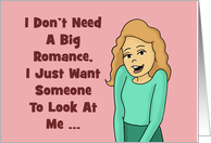 Love And Romance Card I Just Want Someone To Look At Me card
