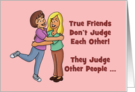Friendship Card With True Friends Don’t Judge Each Other! card
