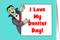 Humorous I Love My Dentist Day Card With Cartoon Vampire card