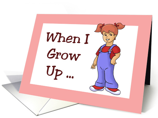 Cute Birthday Card With Cartoon Of A Young Girl When I Grow Up card