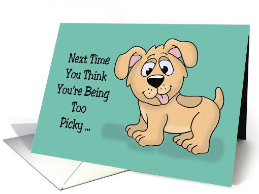 National Dog Day Card With Cartoon Dog You're Being Too Picky card
