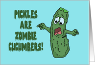 National Pickle Day Card Pickles Are Zombie Cucumbers card