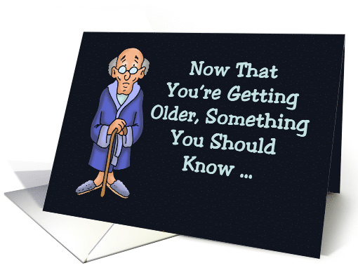 Humorous Getting Older Birthday Card Something You Should Know card