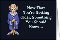 Humorous Getting Older Birthday Card Something You Should Know card