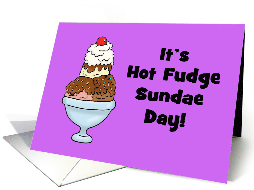 Cute National Hot Fudge Sundae Day Card With Cartoon Sundae card