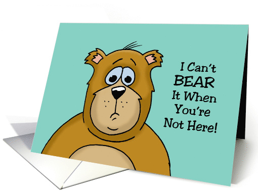 Cute Missing You Card With Cartoon Bear I Can't Bear It When card