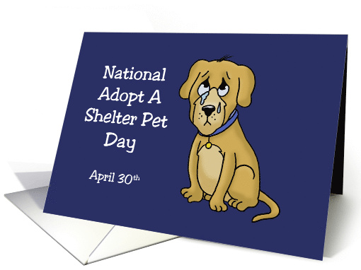 National Adopt a Shelter Pet Day Card With A Crying Cartoon Dog card