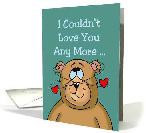 Humorous Love, Romance Card I Couldn't Love You More Chocolate card