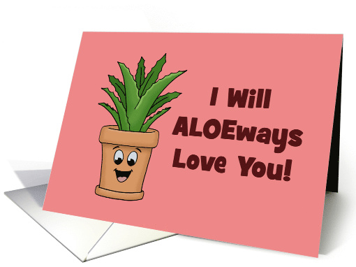 Cute Anniversary Card I Will Aloeways Love You! With Aloe Plant card