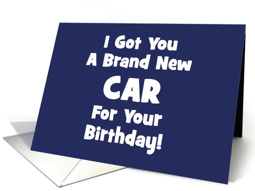 Funny Birthday Card I Got You A Brand New Car Darn Autocorrect card