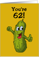 Birthday Card For A Sixty-Second Birthday With Cartoon Pickle Big Dill card