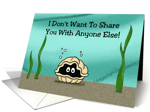Cute Love, Romance Card With Cartoon Shellfish Don't Want To card
