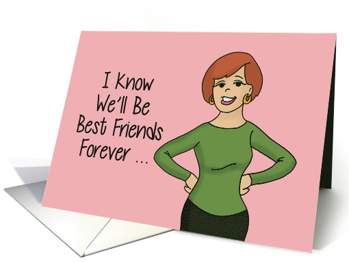 Humorous Friendship Card I Know We'll Be Best Friends Forever card