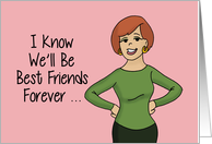 Humorous Friendship Card I Know We’ll Be Best Friends Forever card