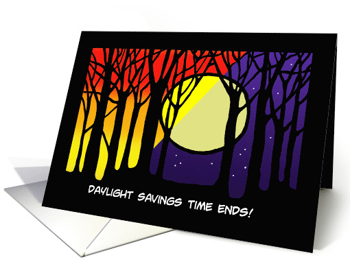 Daylight Savings Time Ends Card With Silhouetted Trees... (1571846)