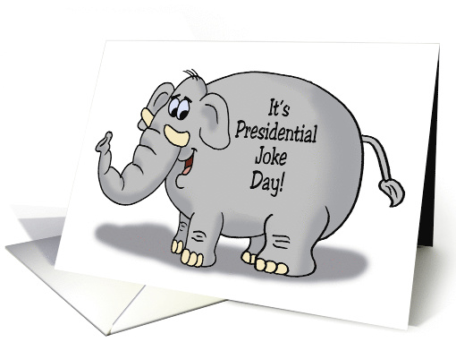 National Presidential Joke Day With Cartoon Elephant card (1571904)