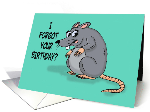 Belated Birthday Card With A Cartoon Rat I Forgot Your Birthday card