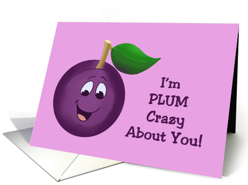 Valentine Card With Cartoon Plum, I'm Plum Crazy About You! card