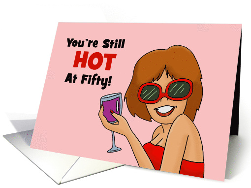 Fiftieth Birthday Card You're Still Hot At 50 card (1572462)